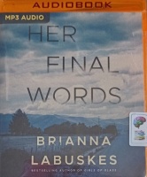 Her Final Words written by Brianna Labuskes performed by Karen Peakes on MP3 CD (Unabridged)